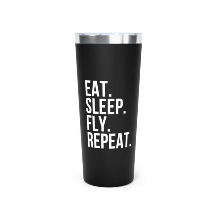 Eat, Sleep, Fly, Repeat Copper Vacuum Insulated Tumbler, 22oz
