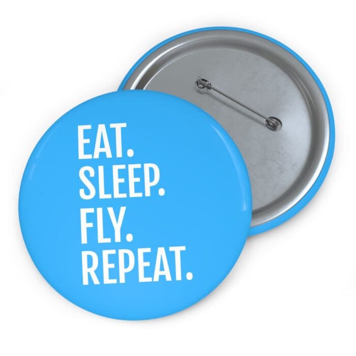 Eat. Sleep. Fly. Repeat. - Pin Button - Image 5